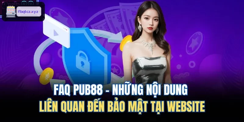 FAQ ZOWIN - Những nội dung liên quan đến bảo mật tại website