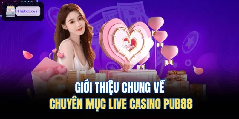 Giới thiệu chung về chuyên mục live casino ZOWIN